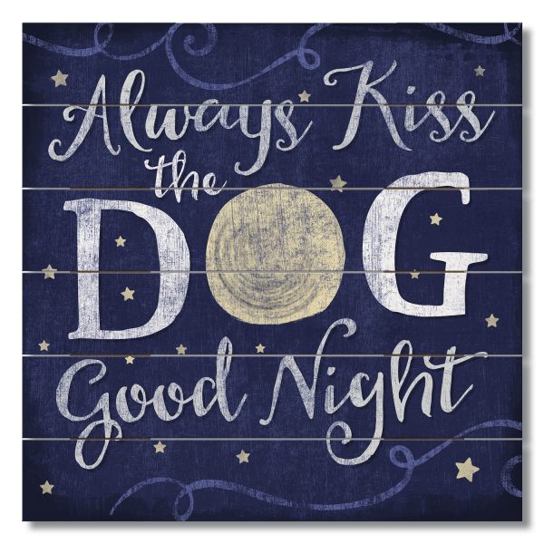 Always Kiss the Dog Wood Sign