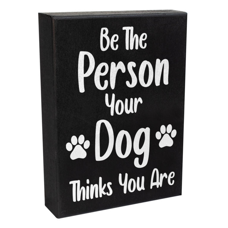 Be The Person Your Dog Thinks You Are