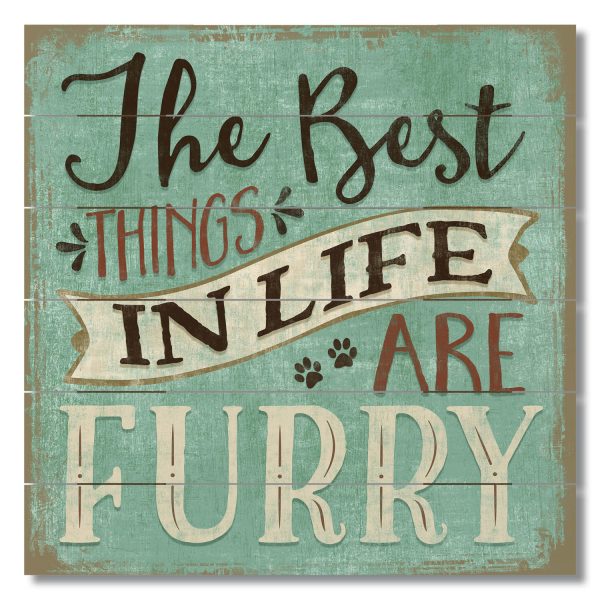 The Best Things in Life Are Furry Wood Sign