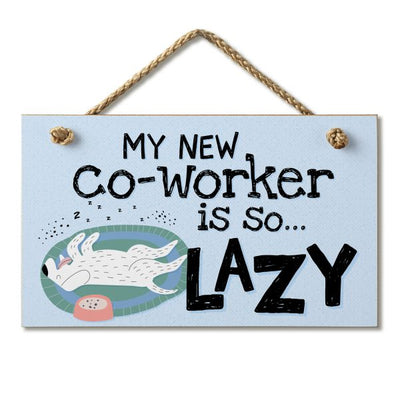 Lazy New Coworker Wood Sign