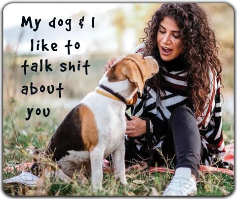 Dog and I Talk Shit Coaster