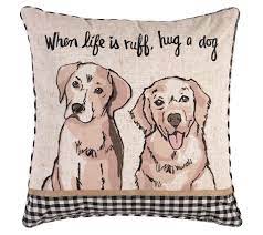Life Is Ruff, Hug A Dog Pillow