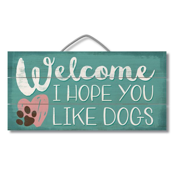 Hope You Like Dogs Wood Sign