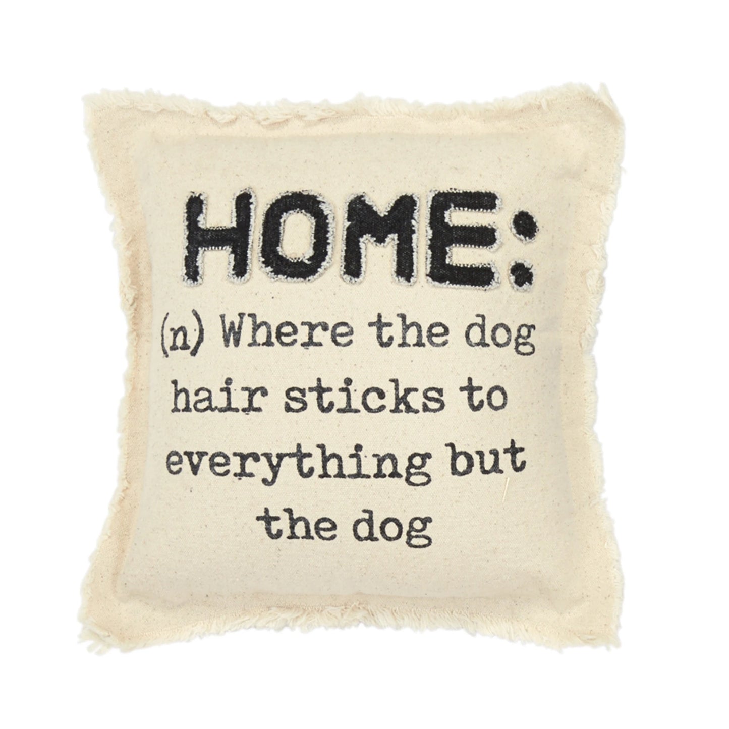 Home: Where The Dog Hair Pillow