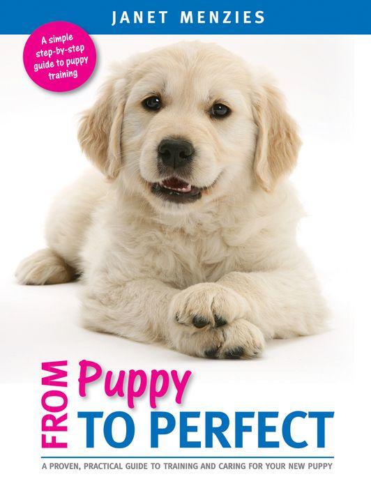 From Puppy to Perfect by Janet Menzies